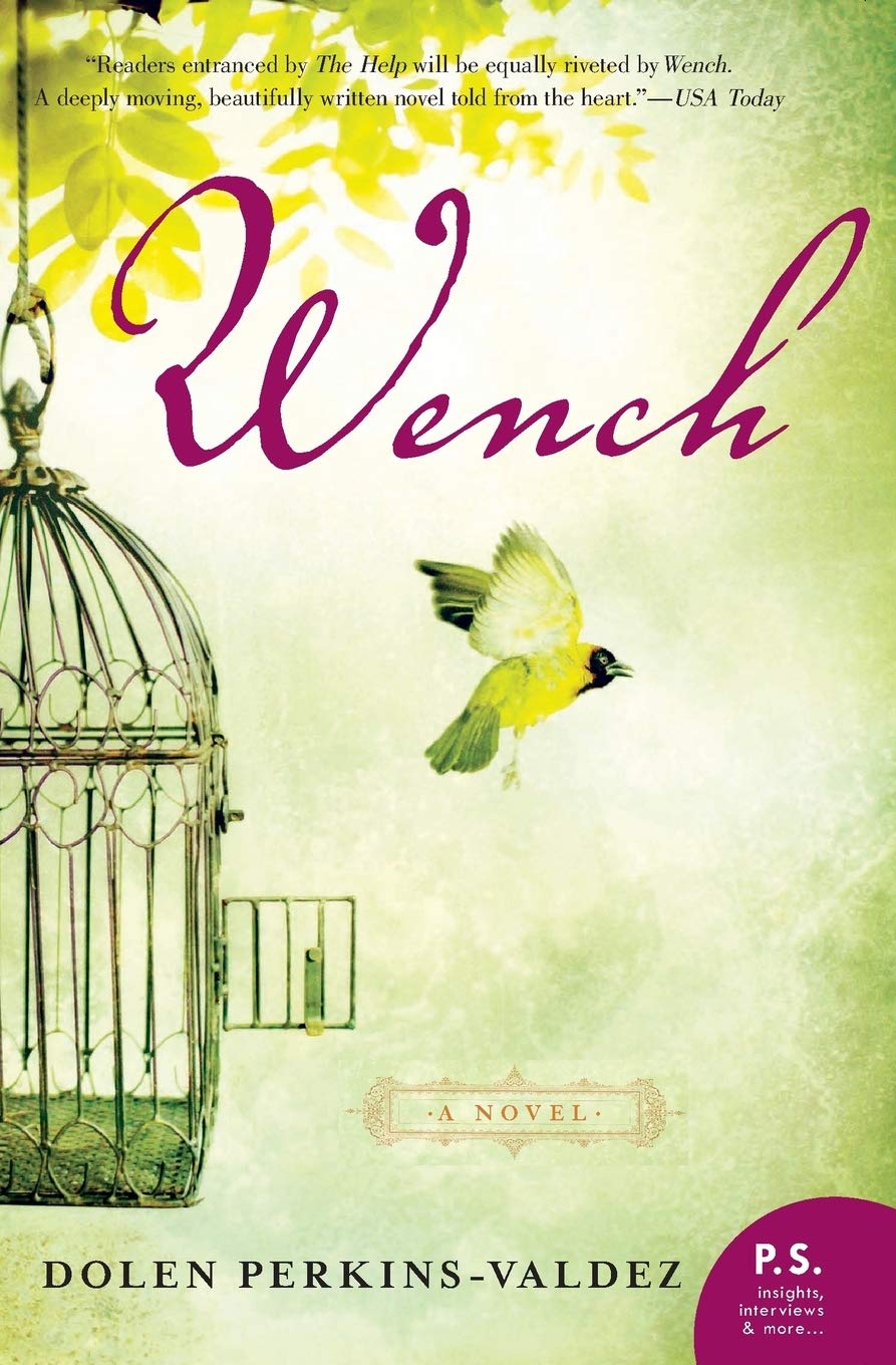 Wench: An Unflinching Story of Four Enslaved Women's Friendship and Freedom Before the Civil War (P.S.)