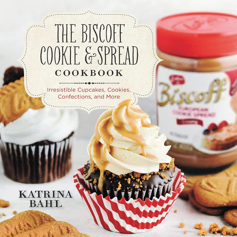 The Biscoff Cookie & Spread Cookbook: Irresistible Cupcakes,