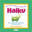 Haiku: Learn to express yourself by writing poetry in the Japanese tradition (Asian Arts and Crafts For Creative Kids)