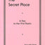 THE SECRET PLACE #11: A Key to the 91st Psalm