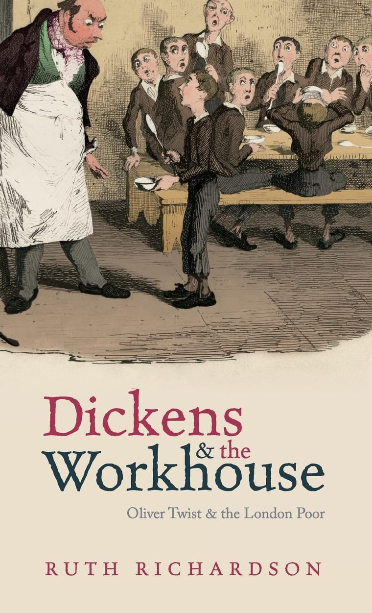 Dickens and the Workhouse: Oliver Twist and the London Poor