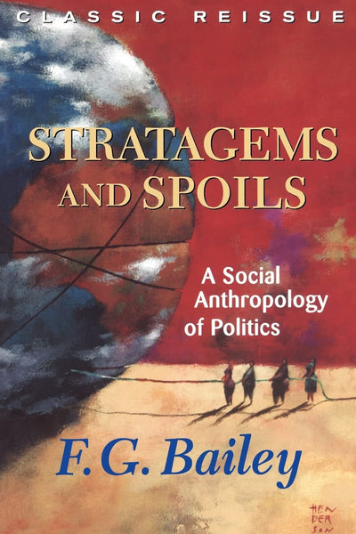 Stratagems And Spoils: A Social Anthropology Of Politics