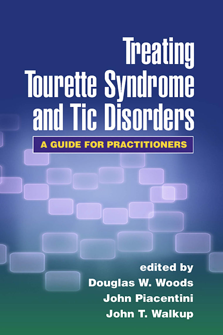 Treating Tourette Syndrome and Tic Disorders: A Guide for Practitioners