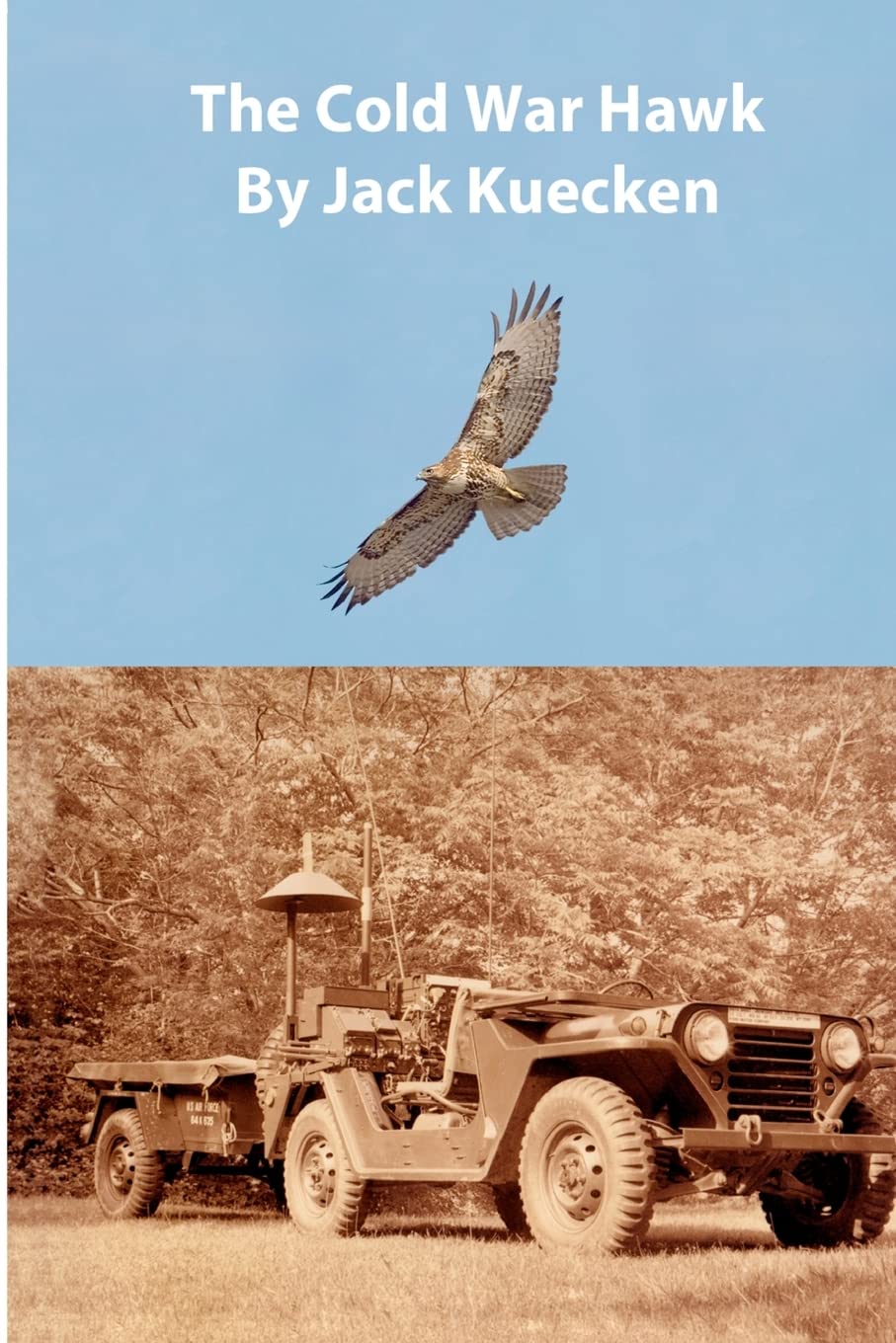 The Cold War Hawk: by Jack Kuecken