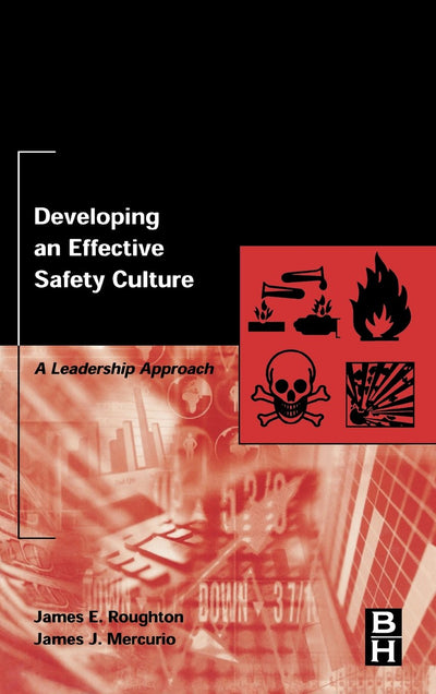 Developing an Effective Safety Culture: A Leadership Approach