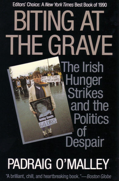 Biting at the Grave: The Irish Hunger Strikes and the Politi