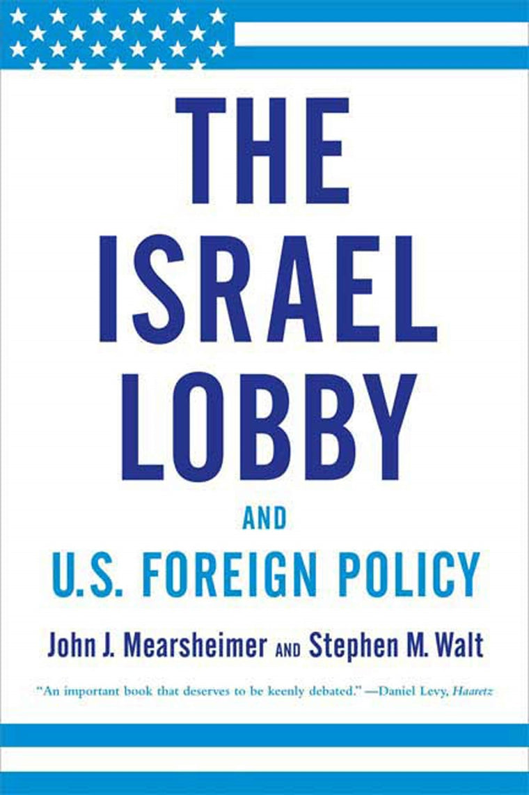The Israel Lobby and U.S. Foreign Policy by Mearsheimer, Joh