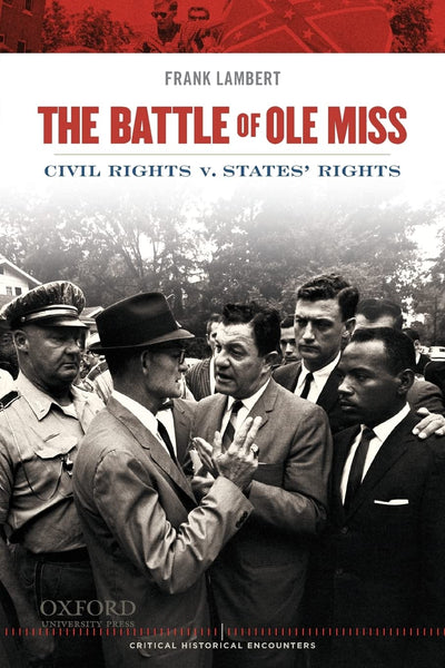 The Battle of Ole Miss: Civil Rights v. States' Rights (Critical Historical Encounters Series)