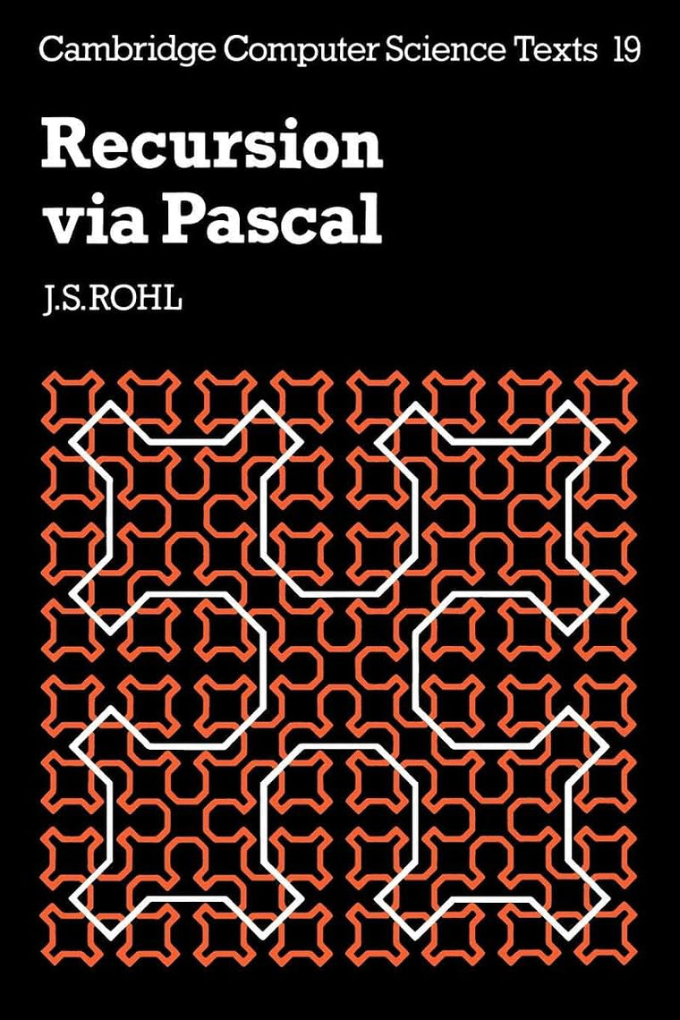 Recursion via Pascal 2ed (Cambridge Computer Science Texts, Series Number 19)