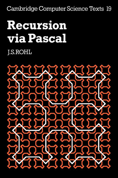 Recursion via Pascal 2ed (Cambridge Computer Science Texts, Series Number 19)