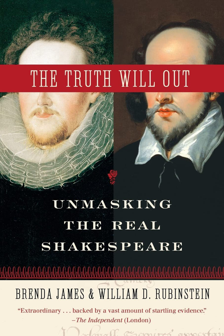 The Truth Will Out: Unmasking the Real Shakespeare