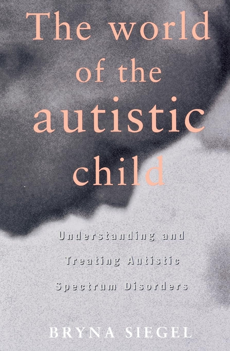The World of the Autistic Child : Understanding and Treating Autistic Spectrum Disorders