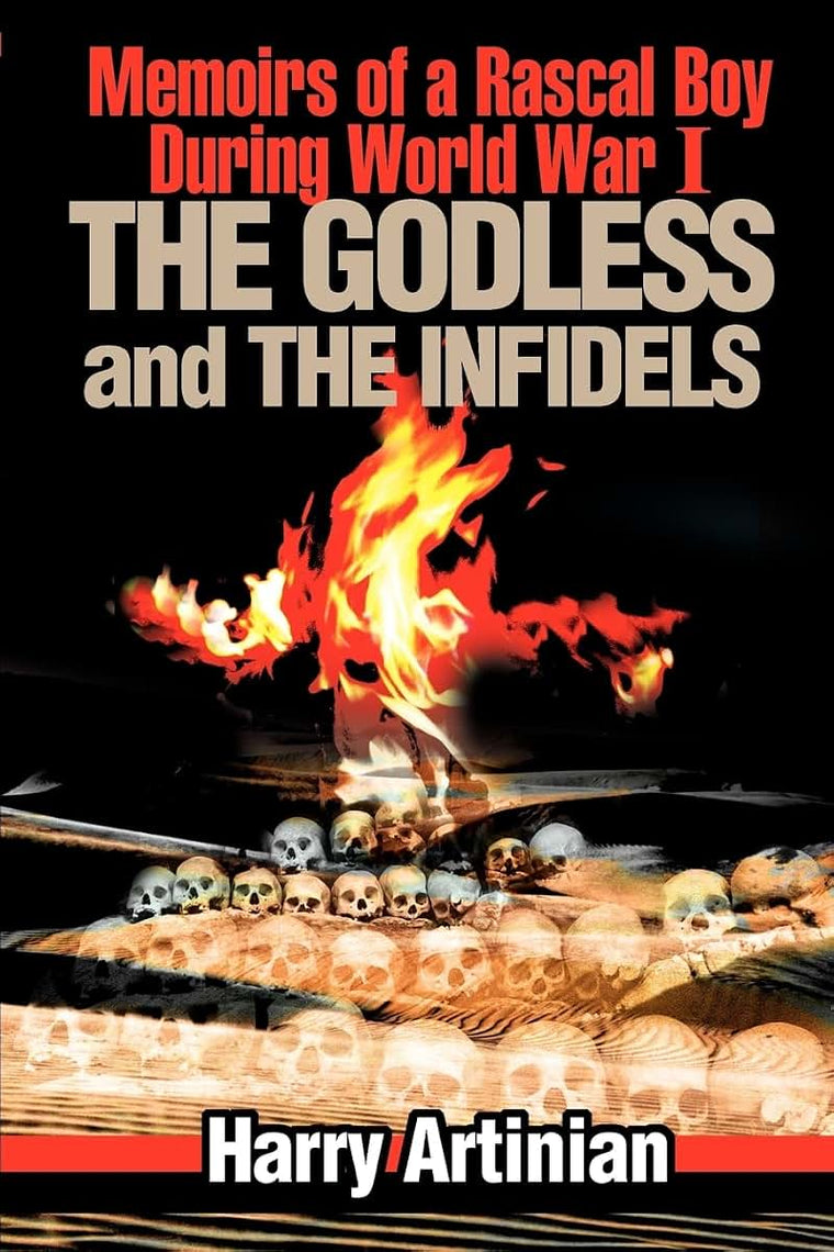The Godless and the Infidels: Memoirs of a Rascal Boy During World War I