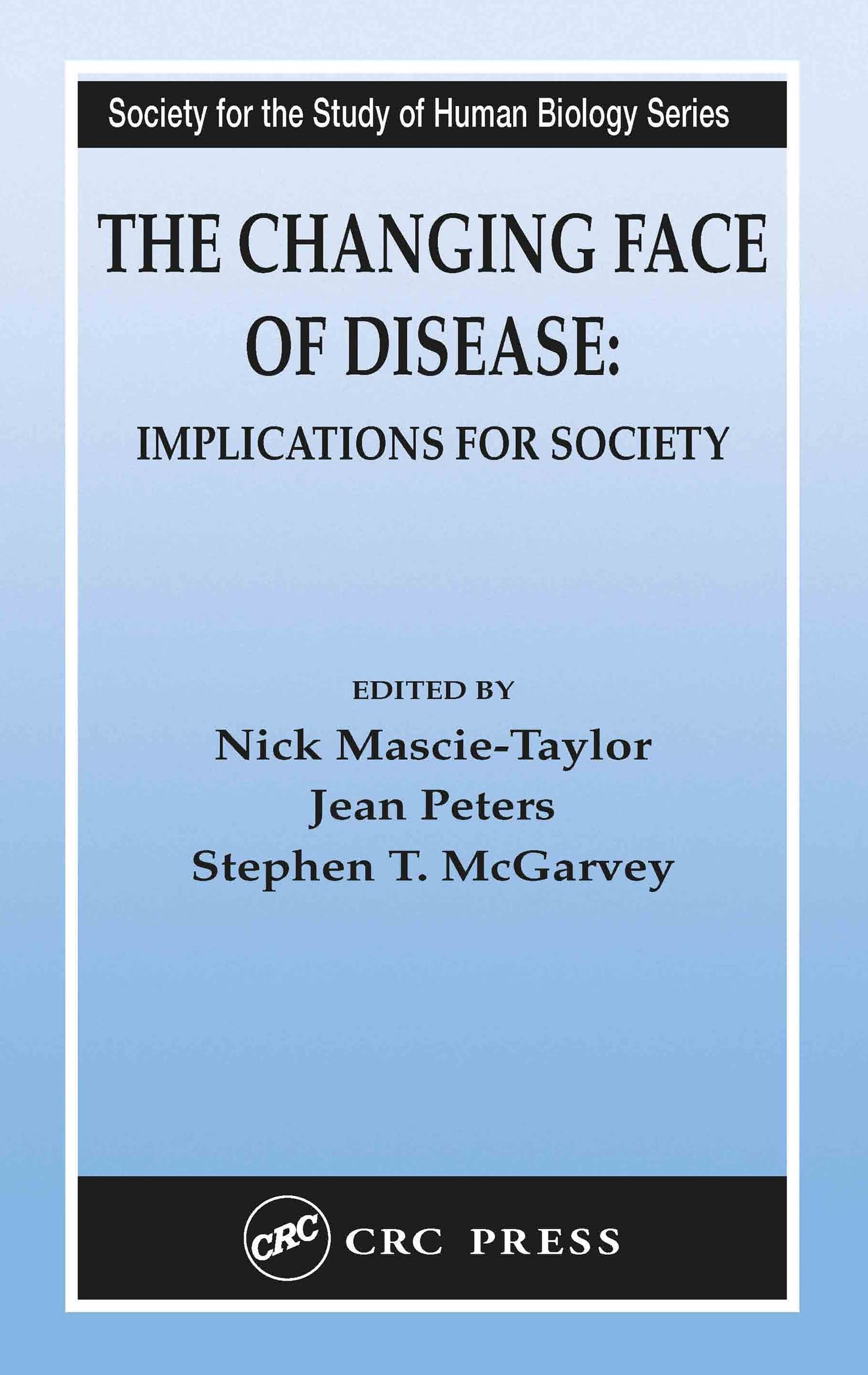 The Changing Face of Disease: Implications for Society (Society for the Study of Human Biology)