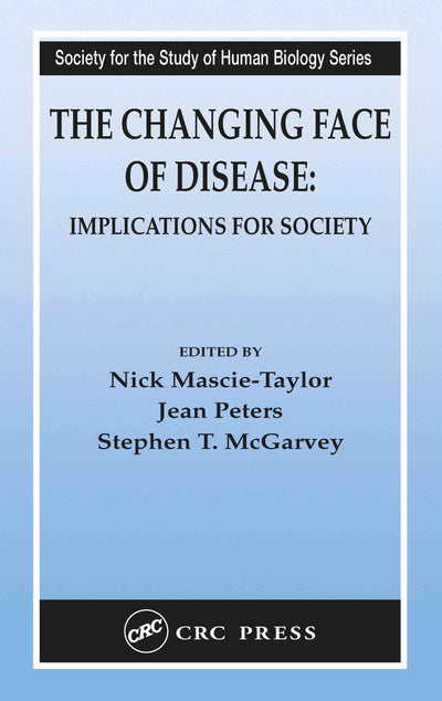 The Changing Face of Disease: Implications for Society (Society for the Study of Human Biology)