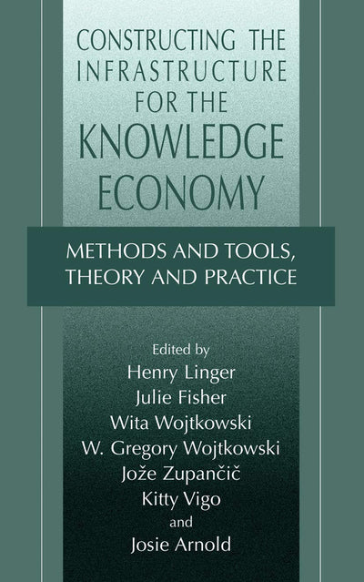 Constructing the Infrastructure for the Knowledge Economy: Methods and Tools, Theory and Practice