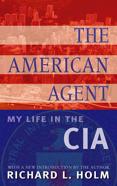 The American Agent: My Life in the CIA