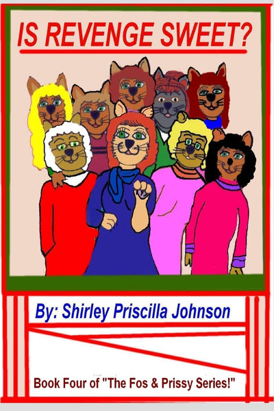 Is Revenge Sweet?: Book Four Of "The Fos & Prissy Series"