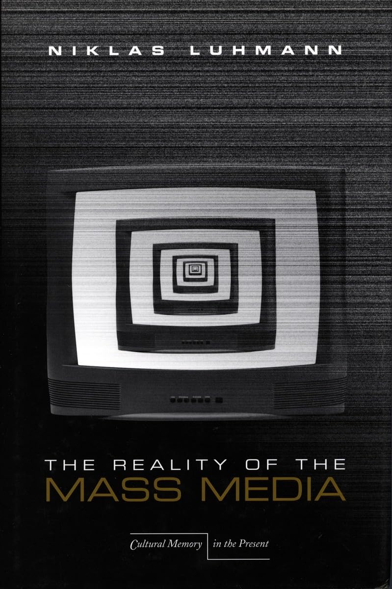 The Reality of the Mass Media (Cultural Memory in the Present)