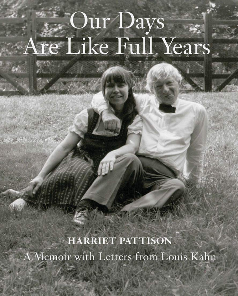 Our Days Are Like Full Years: A Memoir with Letters from Louis Kahn