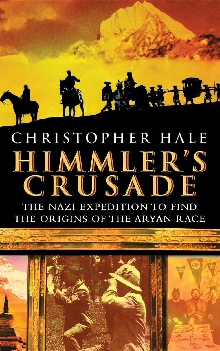 Himmler's Crusade: The Nazi Expedition to Find the Origins o