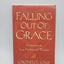 Falling Out of Grace: Meditations on Loss, Healing and Wisdom