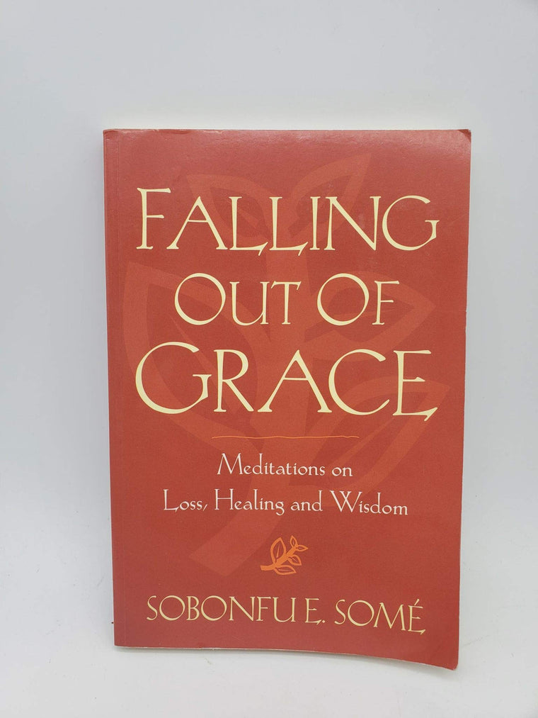 Falling Out of Grace: Meditations on Loss, Healing and Wisdom