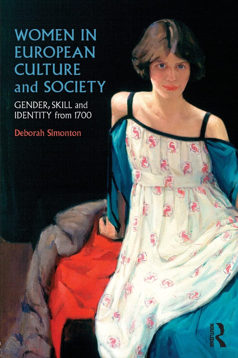Women in European Culture and Society: Gender, Skill and Identity from 1700