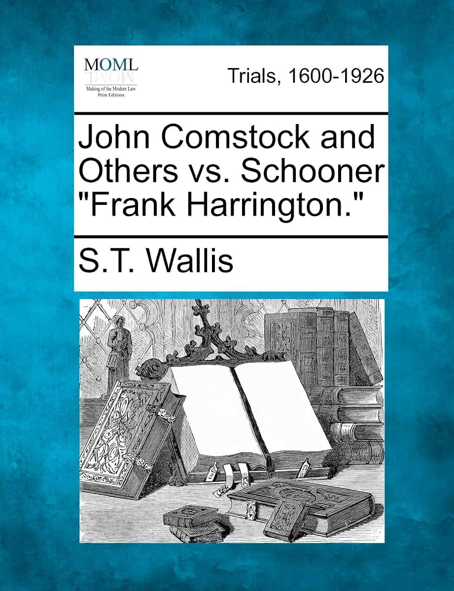 John Comstock and Others vs. Schooner Frank Harrington.