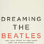 Dreaming the Beatles: The Love Story of One Band and the Who