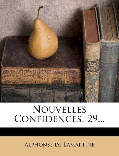 Nouvelles Confidences, 29... (French Edition)