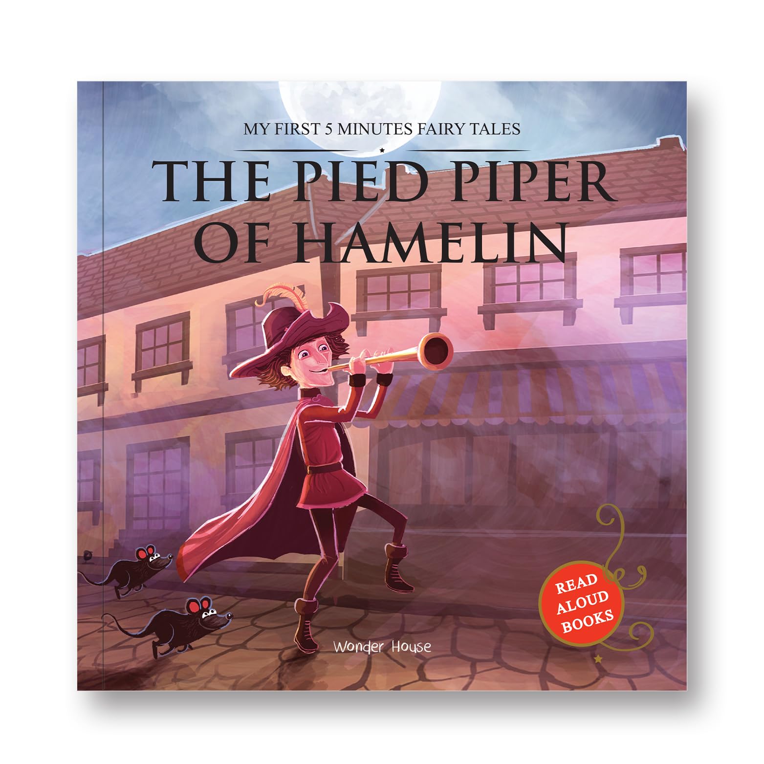 My First 5 Minutes Fairy Tales The Pied Piper of Hamelin: Traditional Fairy Tales For Children (Abridged and Retold)