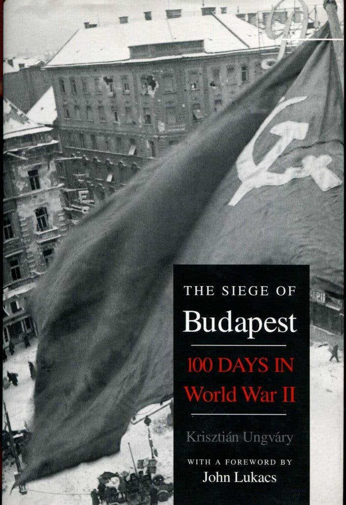 The Siege of Budapest: 100 Days in World War II