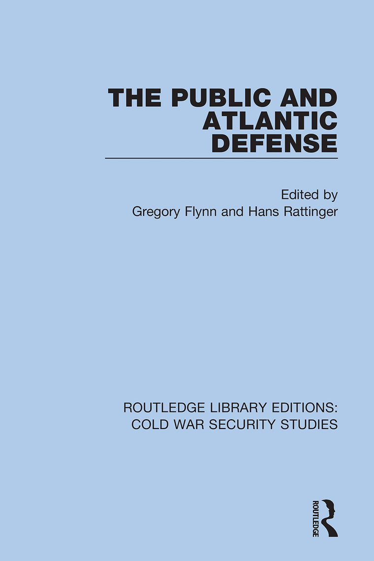 The Public and Atlantic Defense (Routledge Library Editions: Cold War Security Studies)