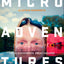 Microadventures: Local Discoveries for Great Escapes