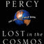 Lost in the Cosmos: The Last Self-Help Book by Walker Percy