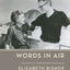 Words in Air: The Complete Correspondence Between Elizabeth