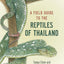 A Field Guide to the Reptiles of Thailand