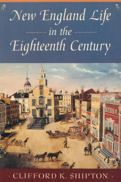 New England Life in the Eighteenth Century (Sibley's Harvard Graduates)