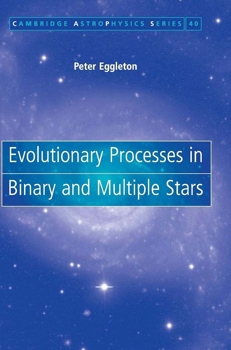 Evolutionary Processes in Binary and Multiple Stars (Cambridge Astrophysics, Series Number 40)
