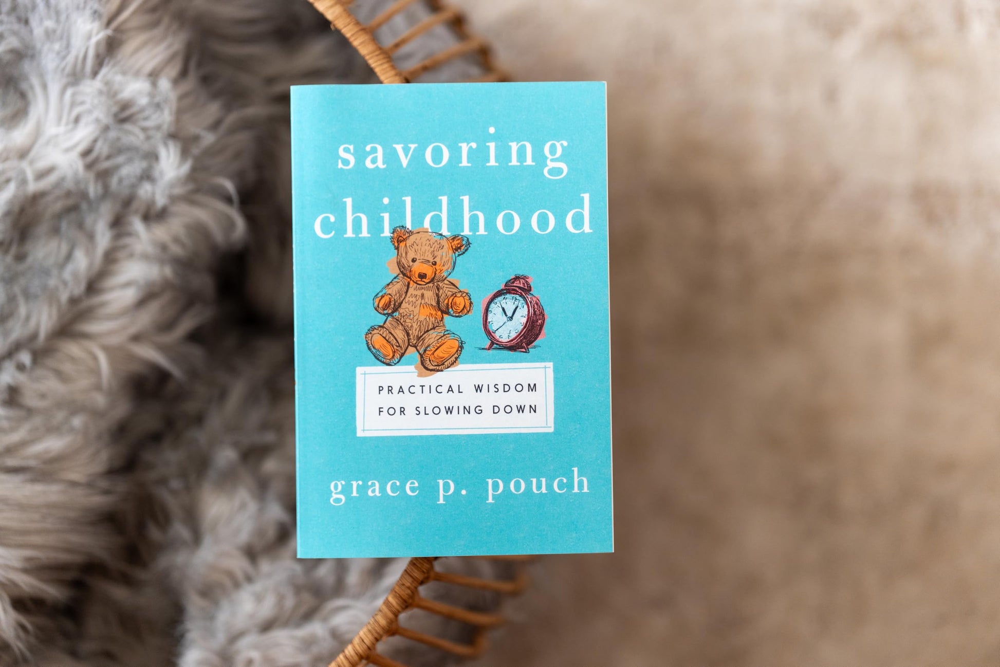 Savoring Childhood: Practical Wisdom for Slowing Down