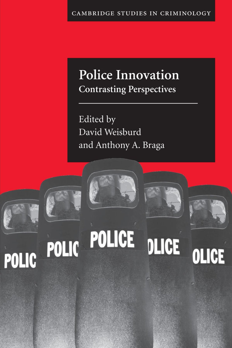 Police Innovation: Contrasting Perspectives (Cambridge Studies in Criminology)