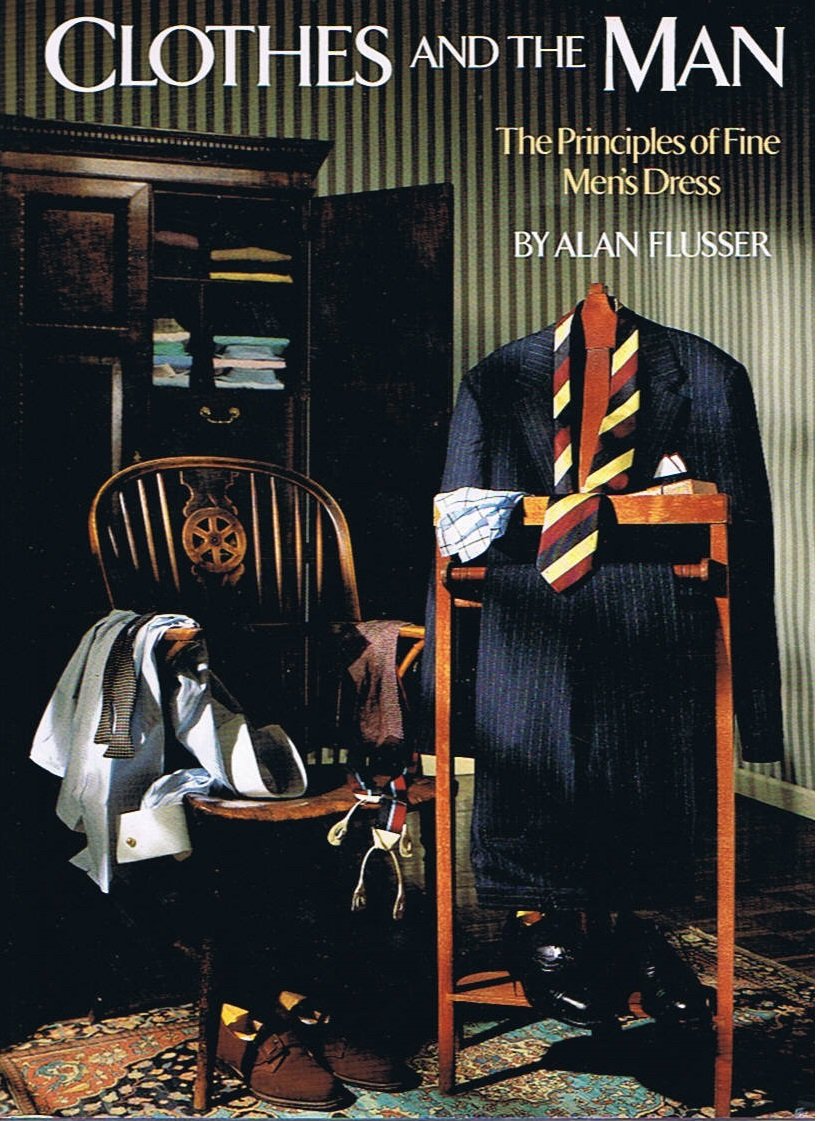 Clothes and the Man: The Principles of Fine Men's Dress by F