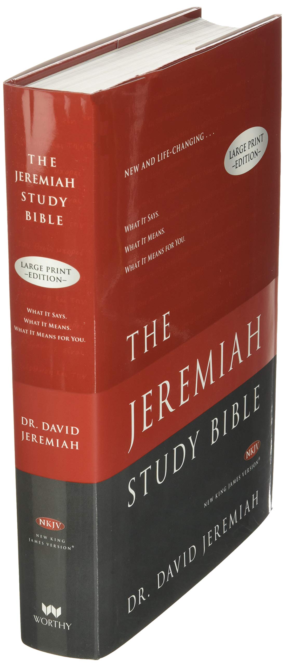 The Jeremiah Study Bible, NKJV Large Print Edition: What It Says. What It Means. What It Means For You.