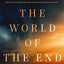 The World of the End: How Jesus' Prophecy Shapes Our Priorit