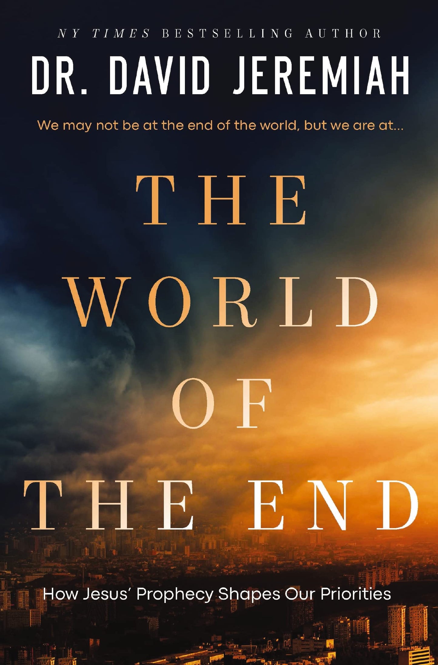 The World of the End: How Jesus' Prophecy Shapes Our Priorit