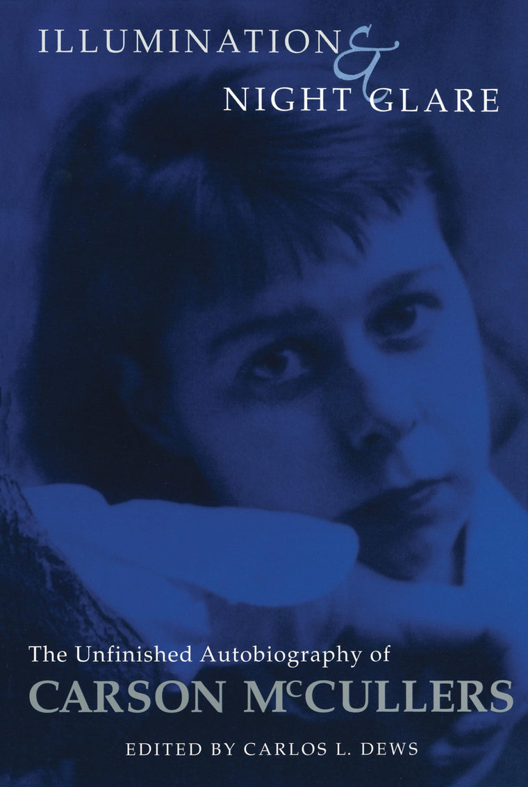 Illumination And Night Glare: The Unfinished Autobiography Of Carson Mccullers (Wisconsin Studies in Autobiography)