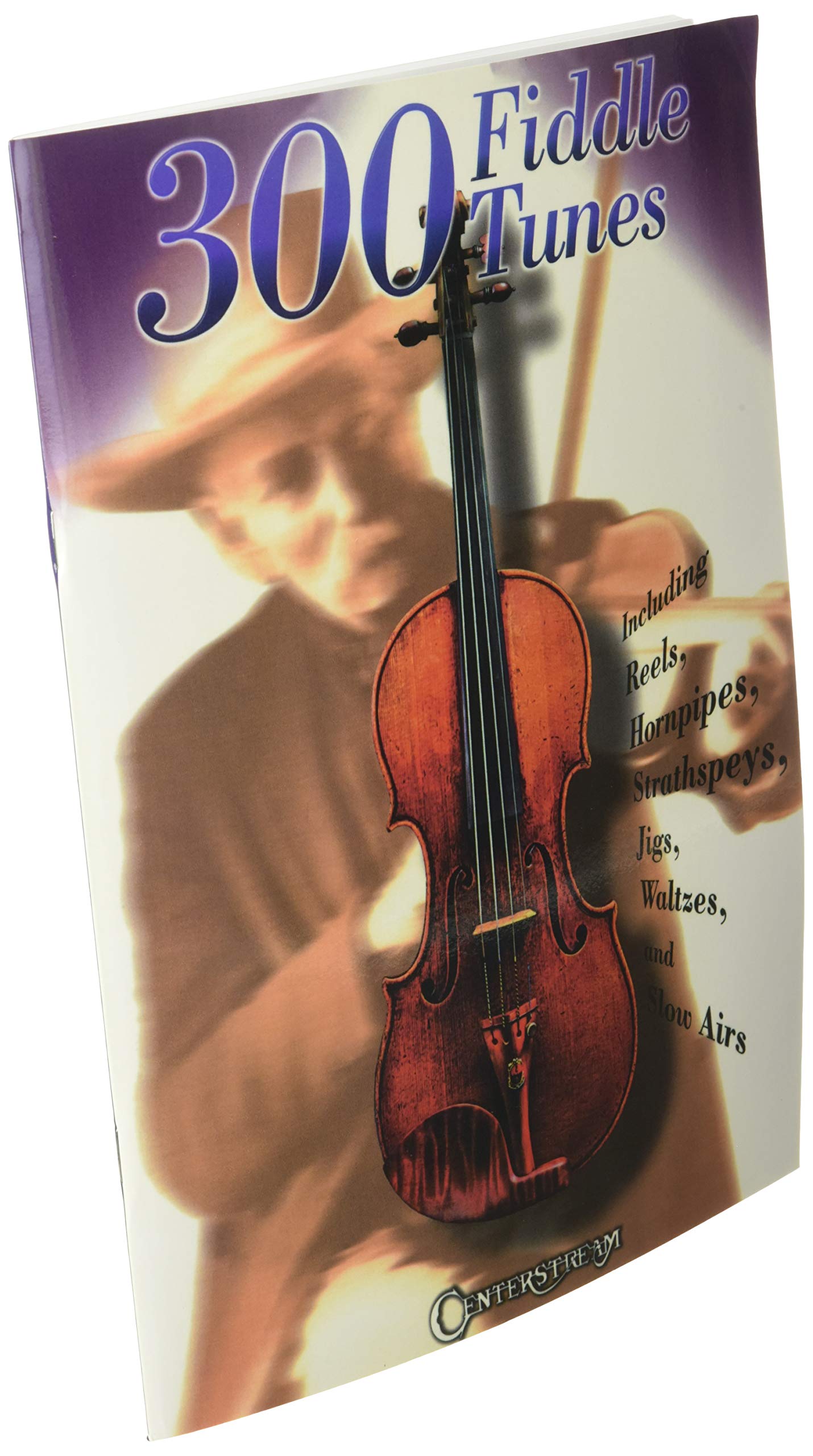 300 Fiddle Tunes for Violin and Fiddle Players  Traditional Reels, Jigs, Hornpipes, Strathspeys, Waltzes and Slow Airs  Folk Tune Collection in Standard Notation for Solo Playing