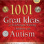 1001 Great Ideas for Teaching and Raising Children with Auti