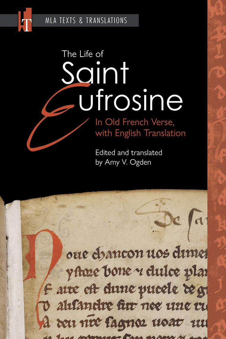 The Life of Saint Eufrosine: In Old French Verse, with English Translation (MLA Texts and Translations)